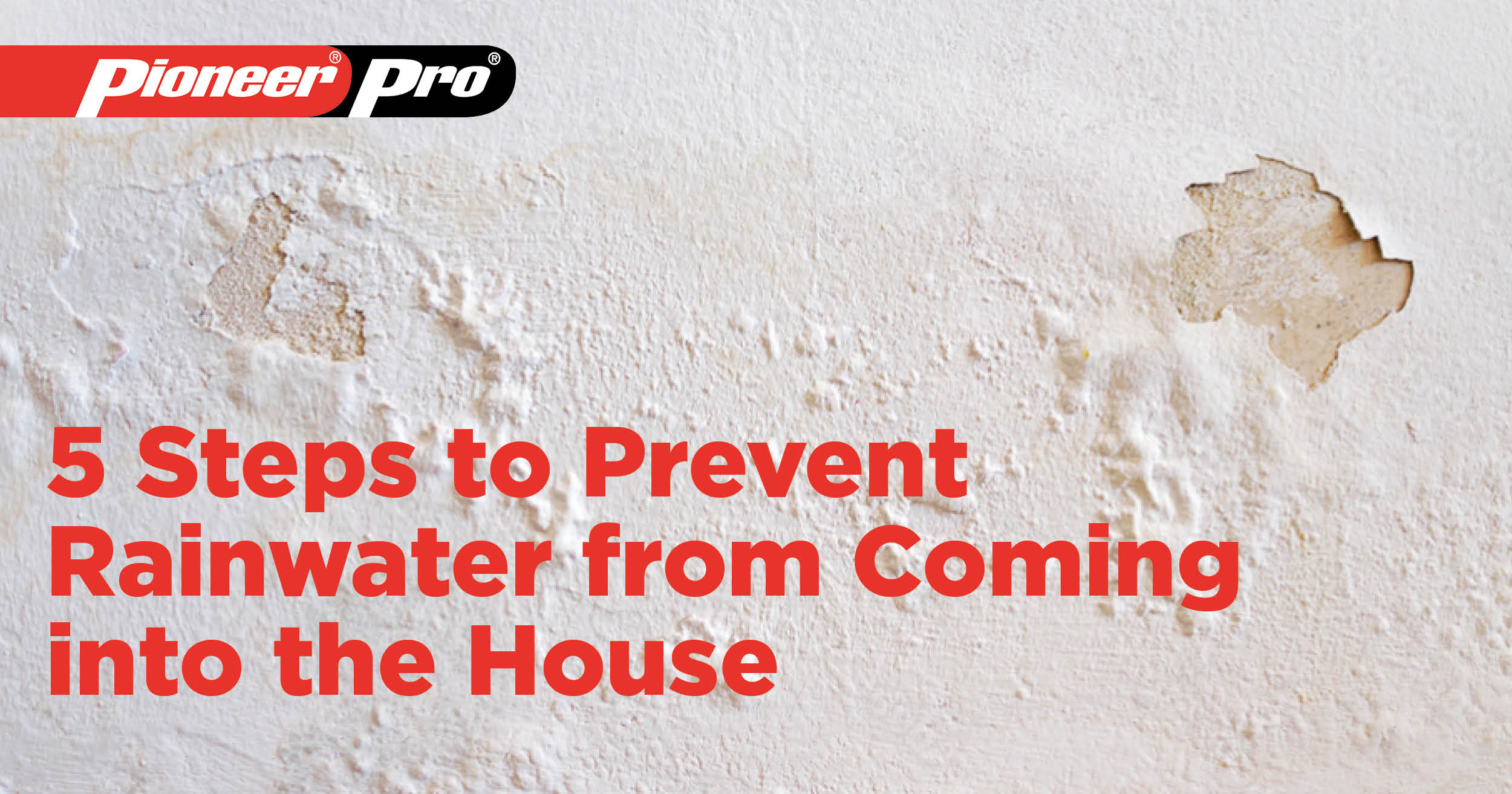 pioneer pro prevent rainwater into the house